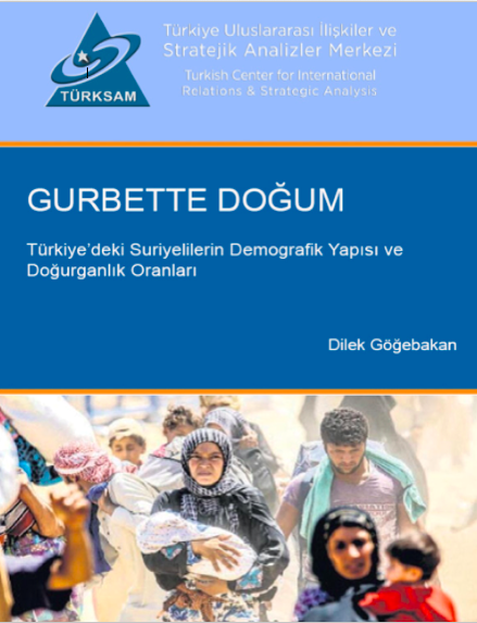 GURBETTE DOĞUM  Türkiye'deki Suriyelilerin Demografik Yapısı ve Doğurganlık Oranları
