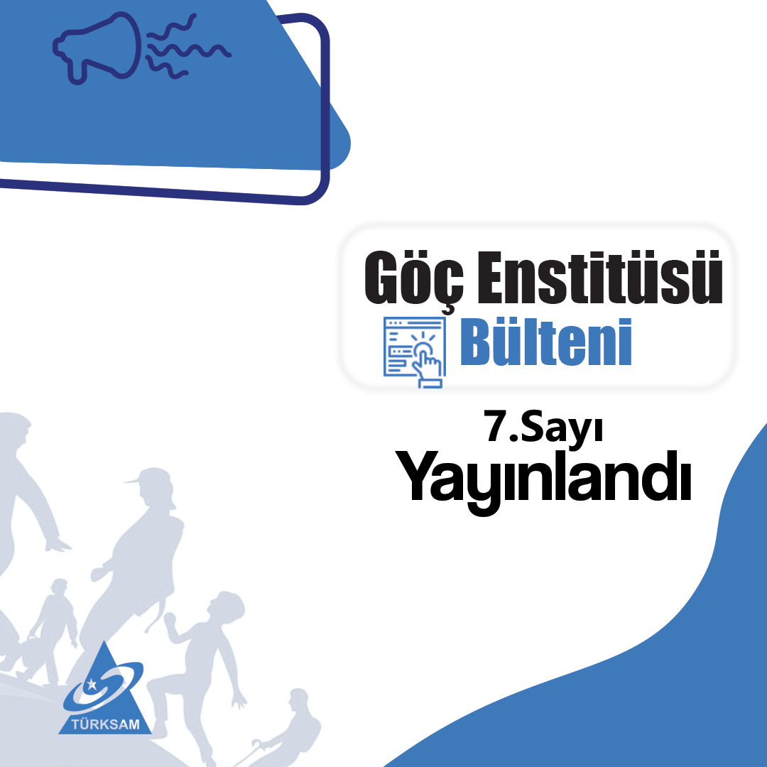 TÜRKSAM Haftalık Göç Bülteni 7. Sayı